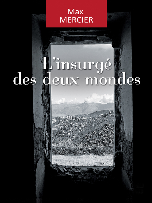 Title details for L'insurgé des deux mondes by Max Mercier - Available